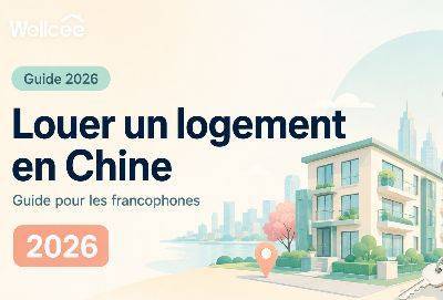 Louer un logement en Chine en 2026 : guide complet pour les francophones